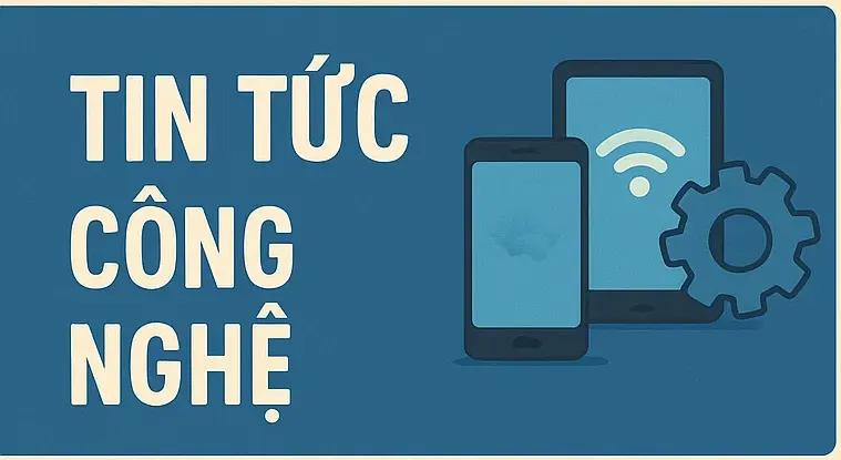 Tin tức 45678: tin công nghệ